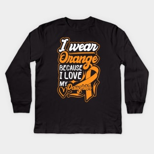 i wear orange because i love my daughter For daughter For Awareness Leukemia Ribbon Kids Long Sleeve T-Shirt